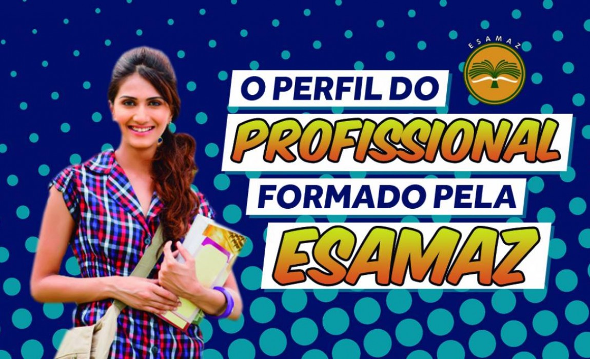 O perfil do profissional formado pela Esamaz